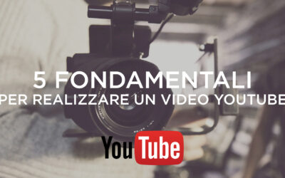 Realizzare un video per YouTube – i 5 fondamentali